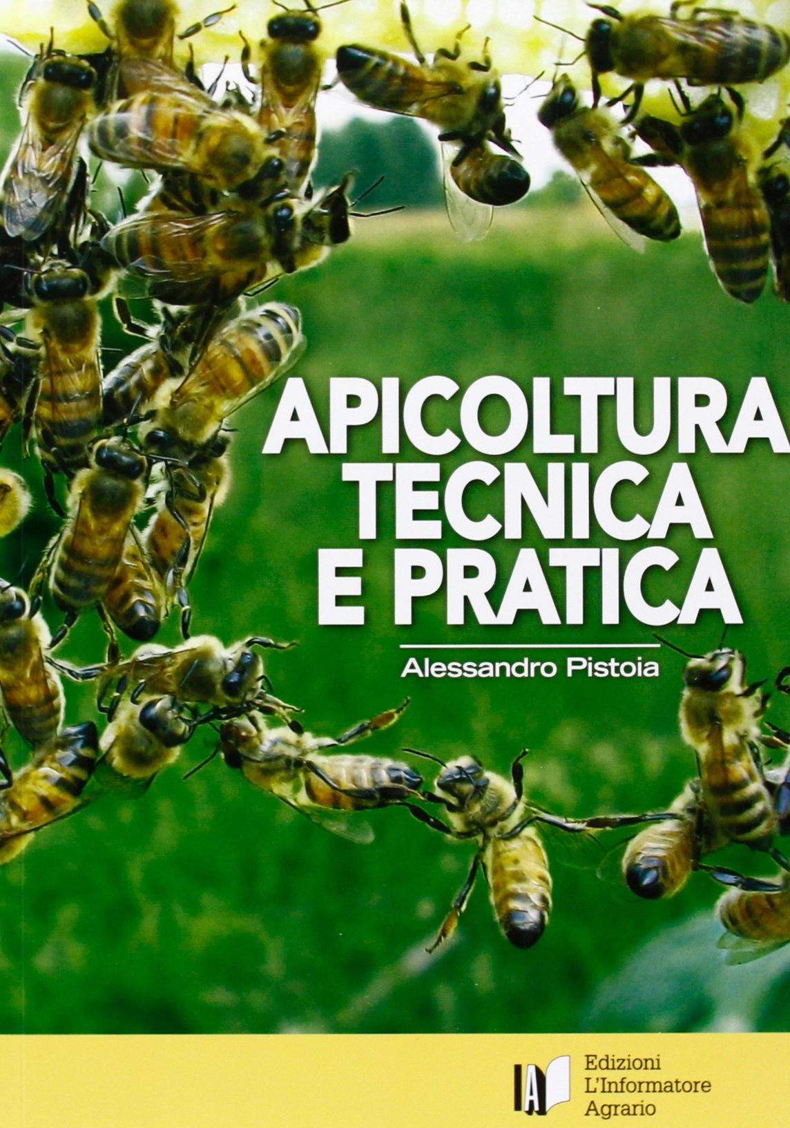 Apicoltura tecnica e pratica. Tutela dell'apiario e qualità dei suoi prodotti (Zootecnia e veterinaria) Natural Sciences
