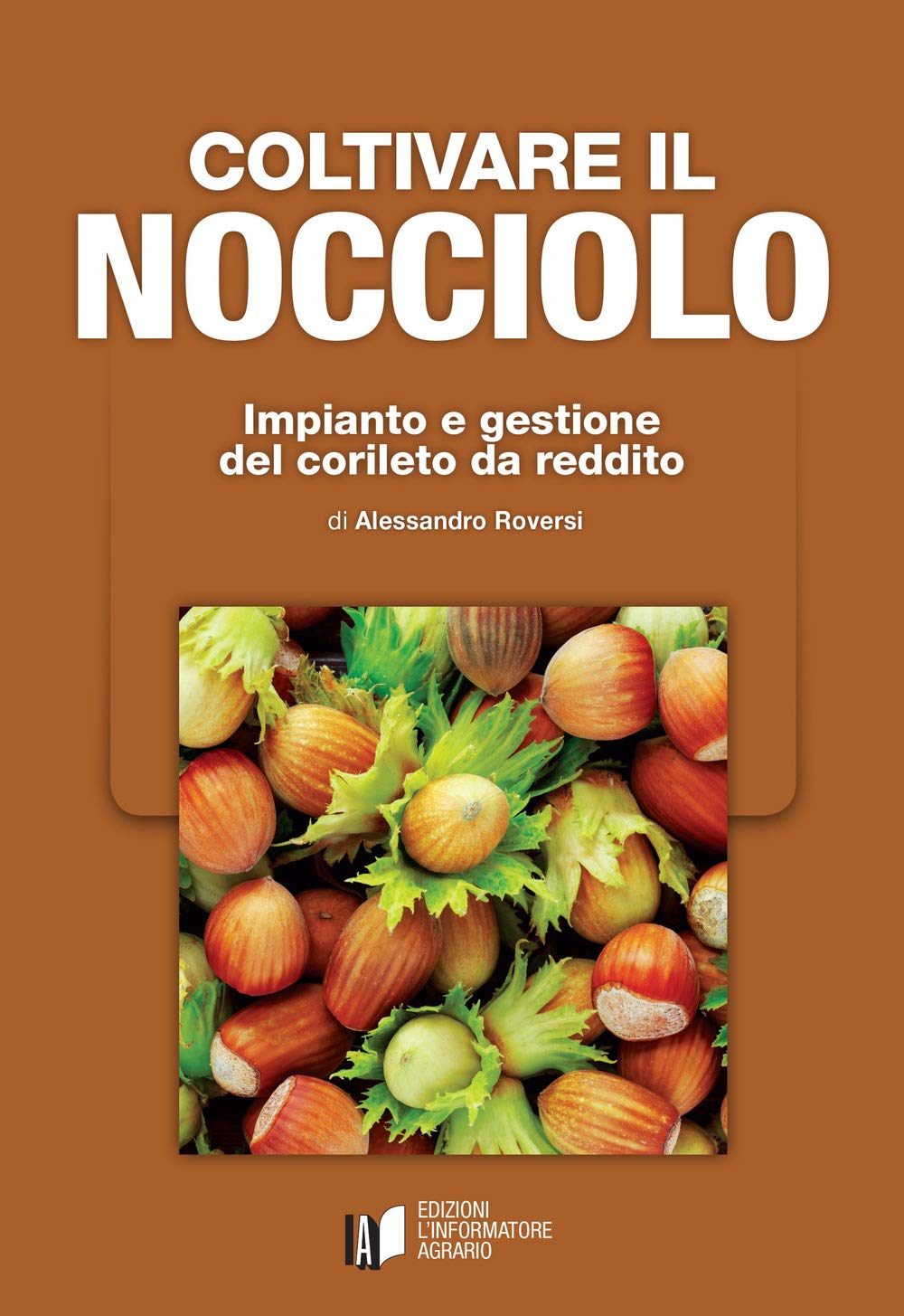 Coltivare il nocciolo. Impianto e gestione del corileto da reddito book