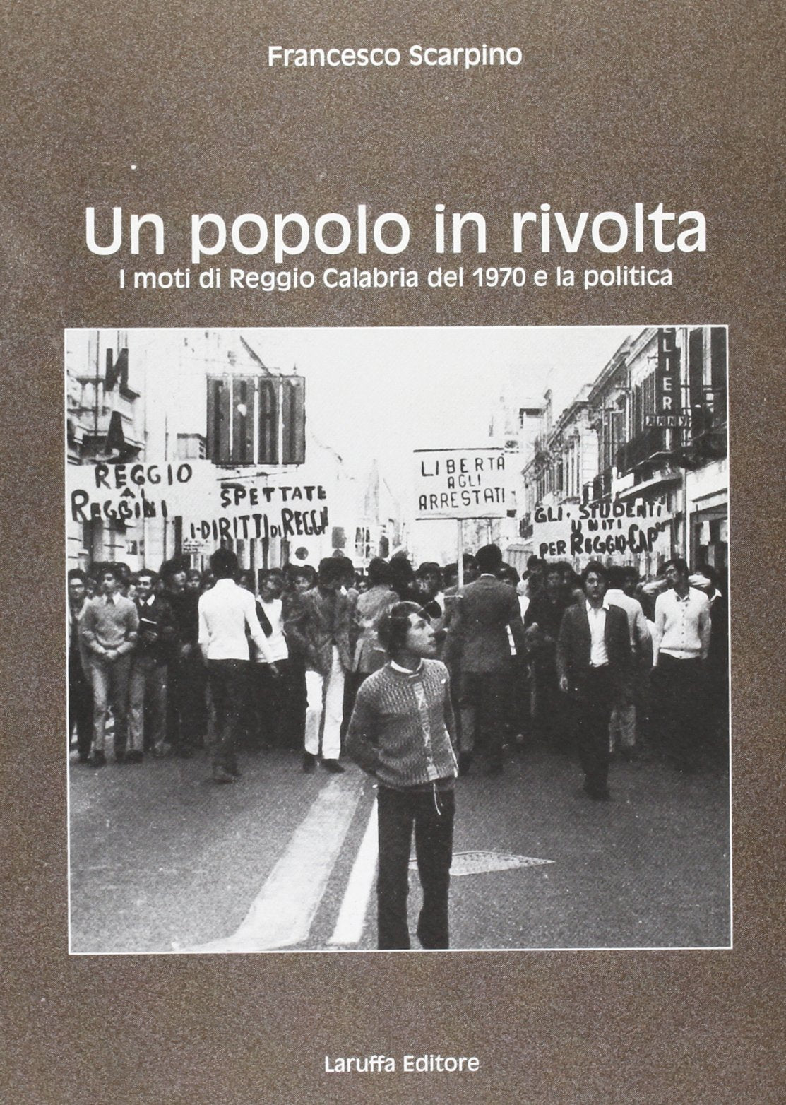 Un popolo in rivolta. I moti di Reggio Calabria del 1970 e la politica book