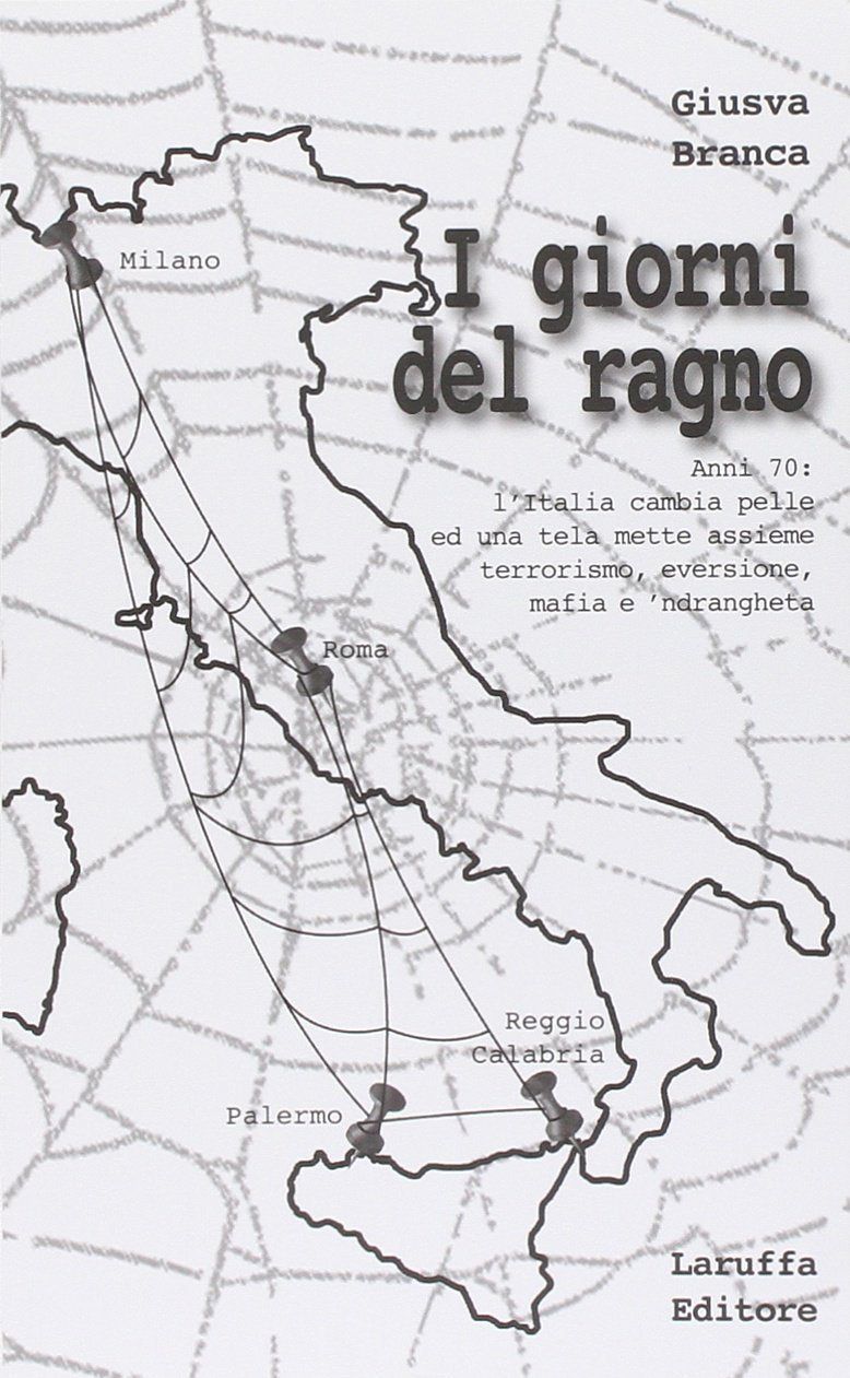 I giorni del ragno. Anni '70: l'Italia cambia pelle ed una tela mette assieme terrorismo, eversione, mafia e 'ndrangheta Social Sciences