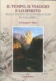 Il tempo, il viaggio e lo spirito. Negli inediti di Edward Lear in Calabria book