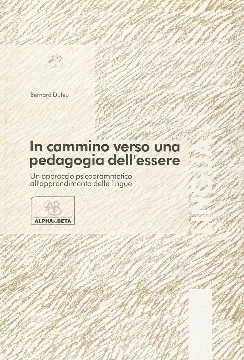 In cammino verso una pedagogia dell'essere. Un approccio psicodrammatico all'apprendimento delle lingue (Lingua) Foreign Languages ​​& Dictionaries