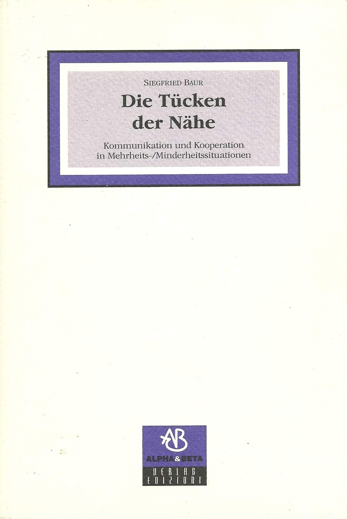 Die Tücken der Nähe: Kommunikation und Kooperation in Mehrheits- /Minderheitssituationen (Contact) Reference Books
