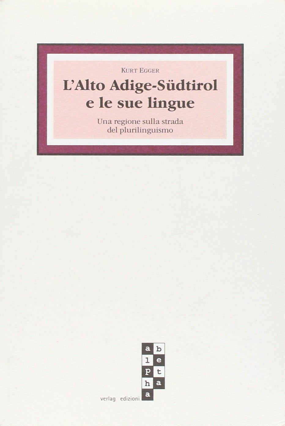 L'Alto Adige-Sudtirol e le sue lingue. Una regione sulla strada del plurilinguismo (Contact) Social Sciences