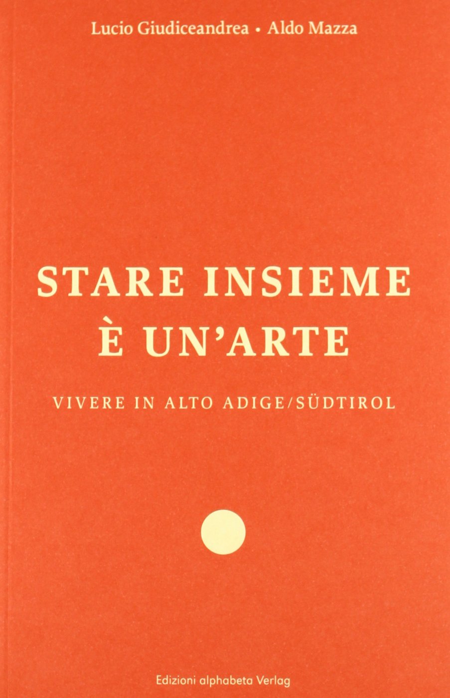 Stare insieme è un'arte. Vivere in Alto Adige/Südtirol (Territorio/Gesellschaft) Books