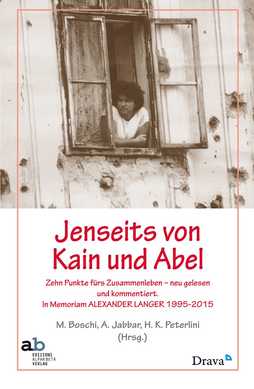 Lenseits von Kain und Abel. Zehn Punkte fürs Zusammenleben neu gelesenen und kommentiert. In Memoriam Alexander Langer (1995-2015) (Territorio/Gesellschaft) Books