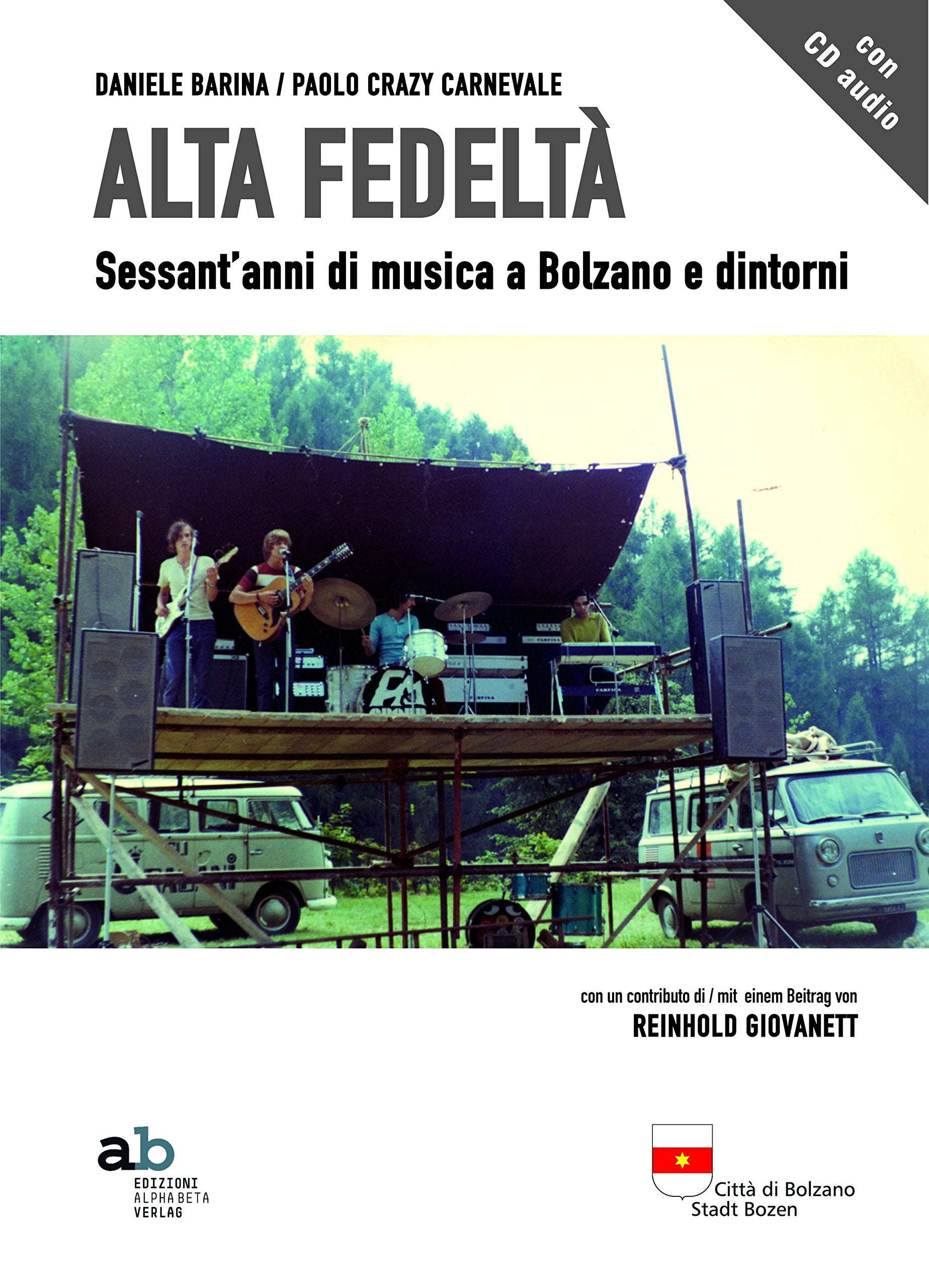 Alta fedeltà. Sessant'anni di musica a Bolzano e dintorni. Con CD Audio (Varia) Arts & Music