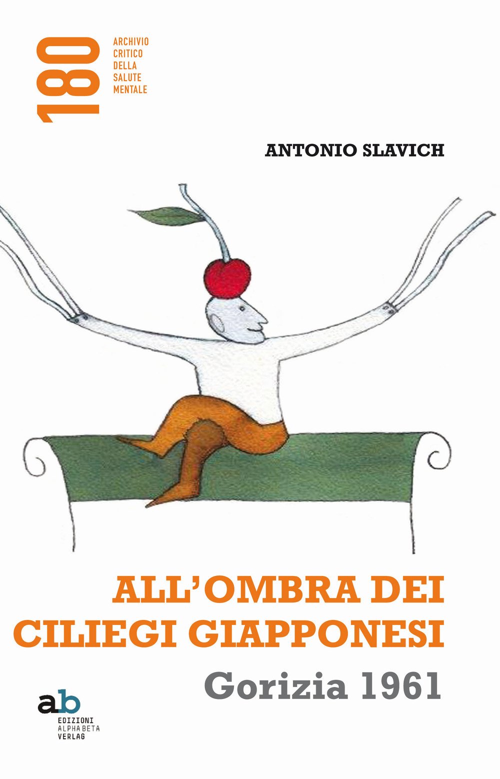 All'ombra dei ciliegi giapponesi. Gorizia 1961 (180 Archivio critico della salute mentale) Social Sciences