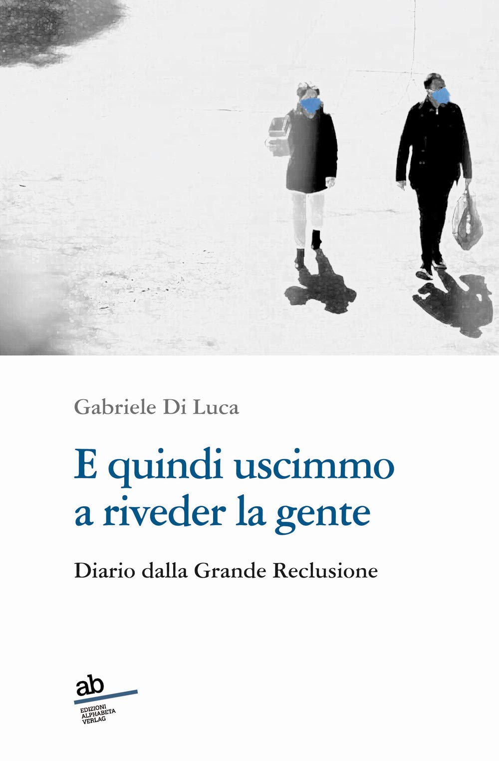 E quindi uscimmo a riveder la gente. Diario dalla grande reclusione book