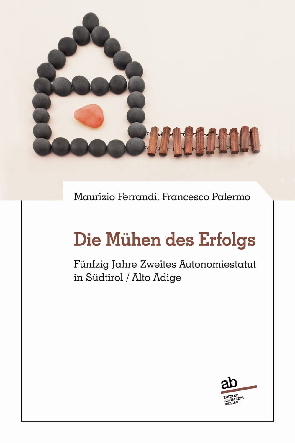 Die Mühen des Erfolgs. Fünfzig Jahre Zweites Autonomiestatut in Südtirol/Alto Adige book