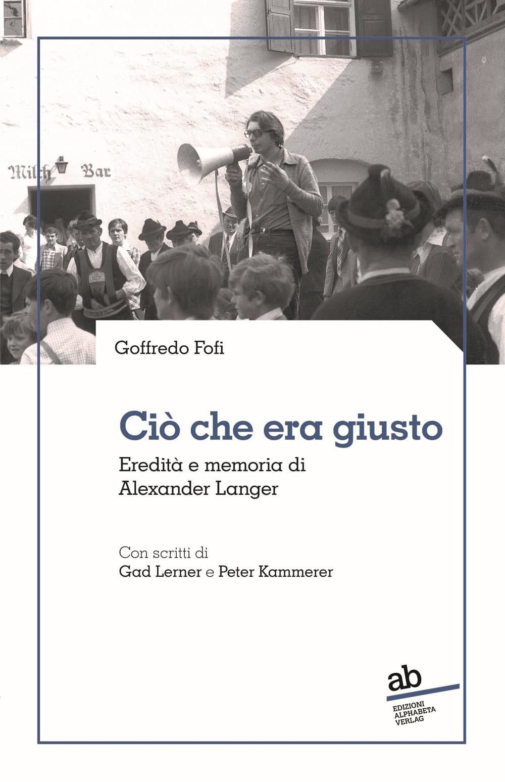 Ciò che era giusto: Eredità e memoria di Alexander Langer (Territorio/Gesellschaft) Books