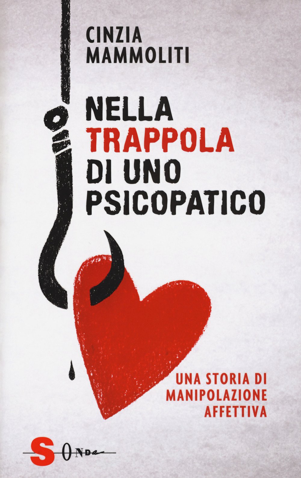 Nella trappola di uno psicopatico. Una storia di manipolazione affettiva Books