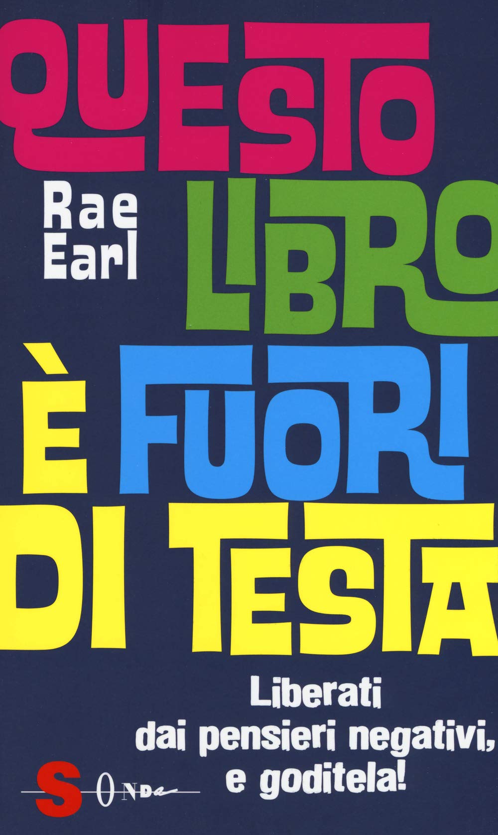 Questo libro è fuori di testa. Liberati dai pensieri negativi e goditela! Lifestyle