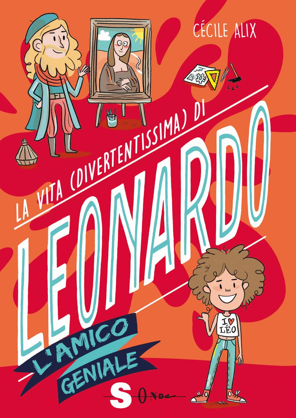 La vita (divertentissima) di Leonardo. L'amico geniale Non-fiction