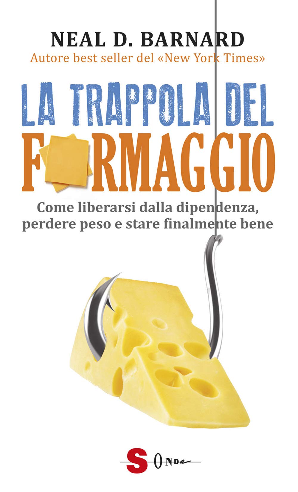 La trappola del formaggio. Come liberarsi dalla dipendenza, perdere peso e stare finalmente bene book
