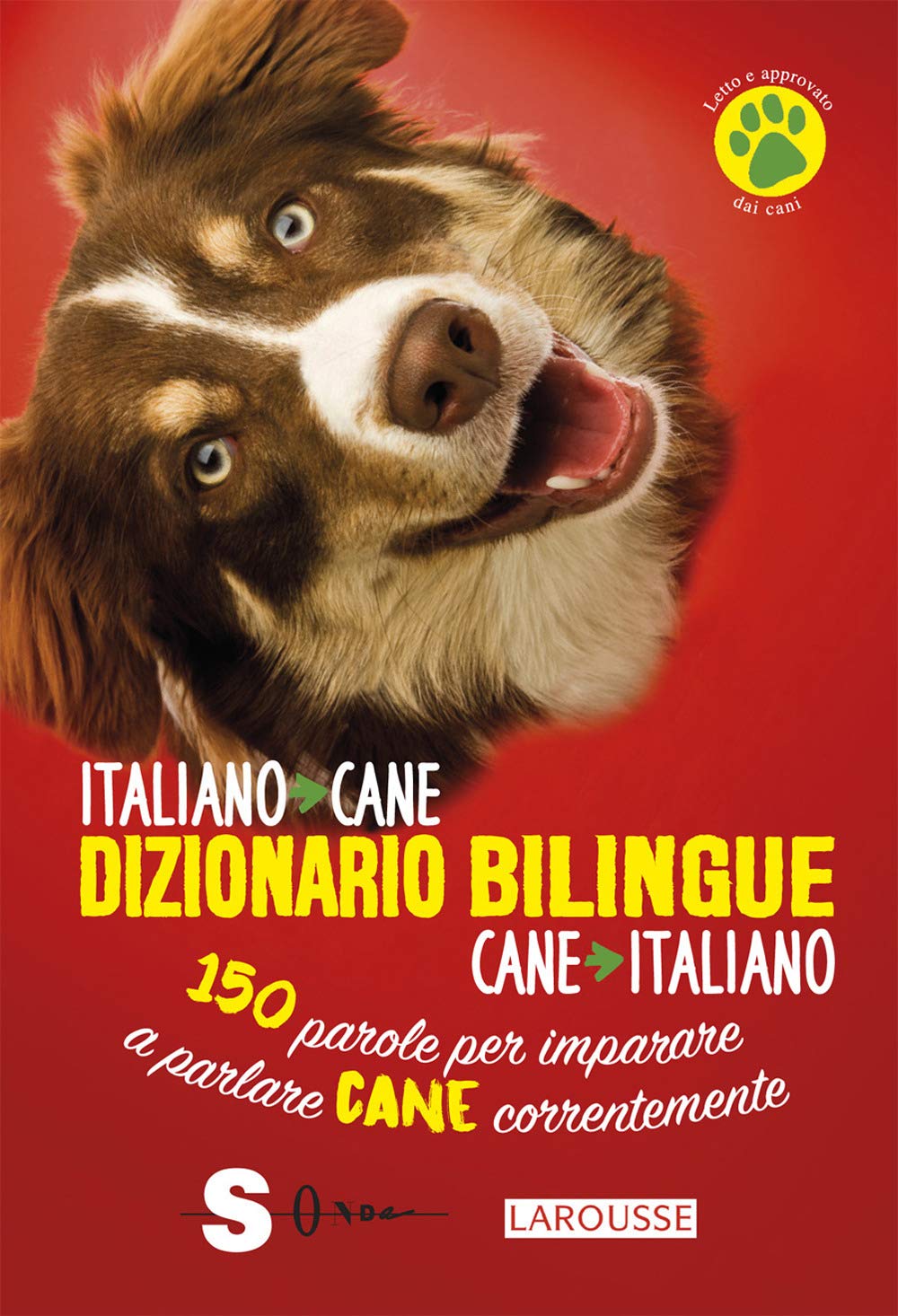 Dizionario bilingue italiano-cane, cane-italiano. 150 parole per imparare a parlare cane correntemente Pets