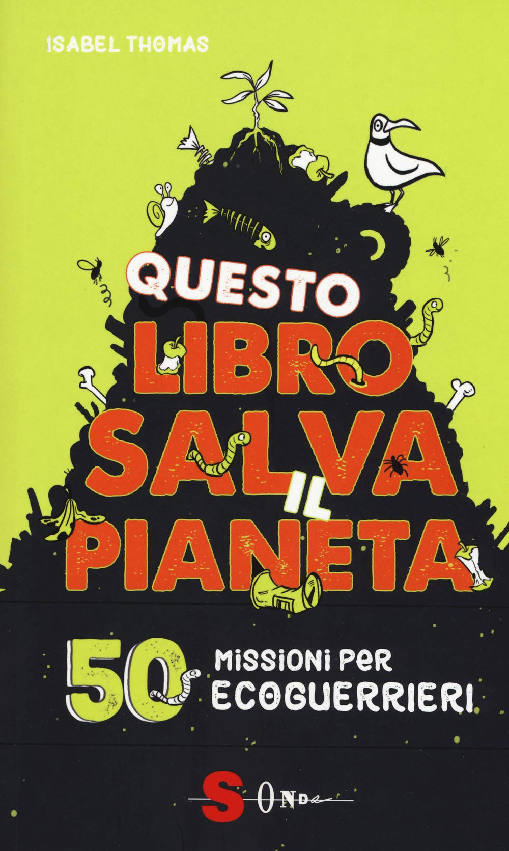 Questo libro salva il pianeta. 50 missioni per ecoguerrieri Natural Sciences