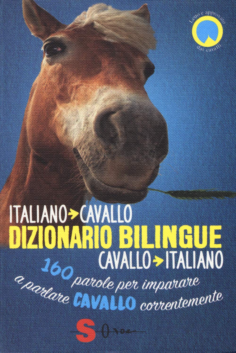 Dizionario bilingue italiano-cavallo, cavallo-italiano. 160 parole per imparare a parlare cavallo correntemente Pets