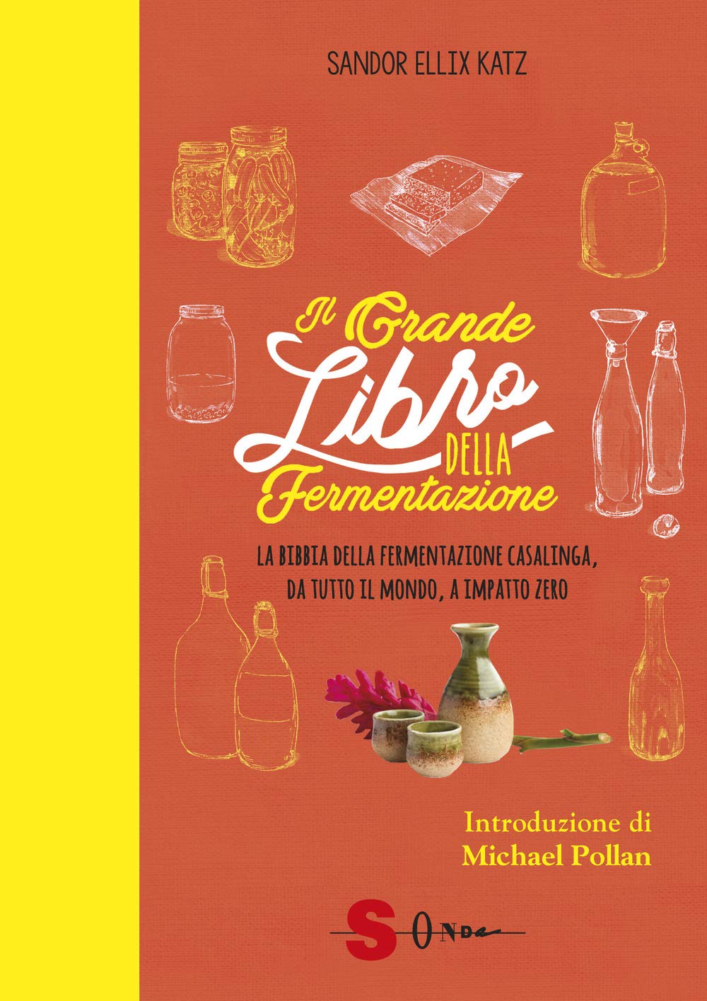 Katz Sandor Ellix - Il Grande Libro Della Fermentazione. La Bibbia Della Fermentazione Casalinga, Da Tutto Il Mondo (1 BOOKS) Business & Technology