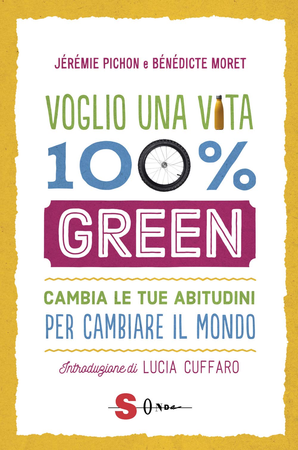 Voglio una vita 100% green. Cambia le tue abitudini per cambiare il mondo Lifestyle