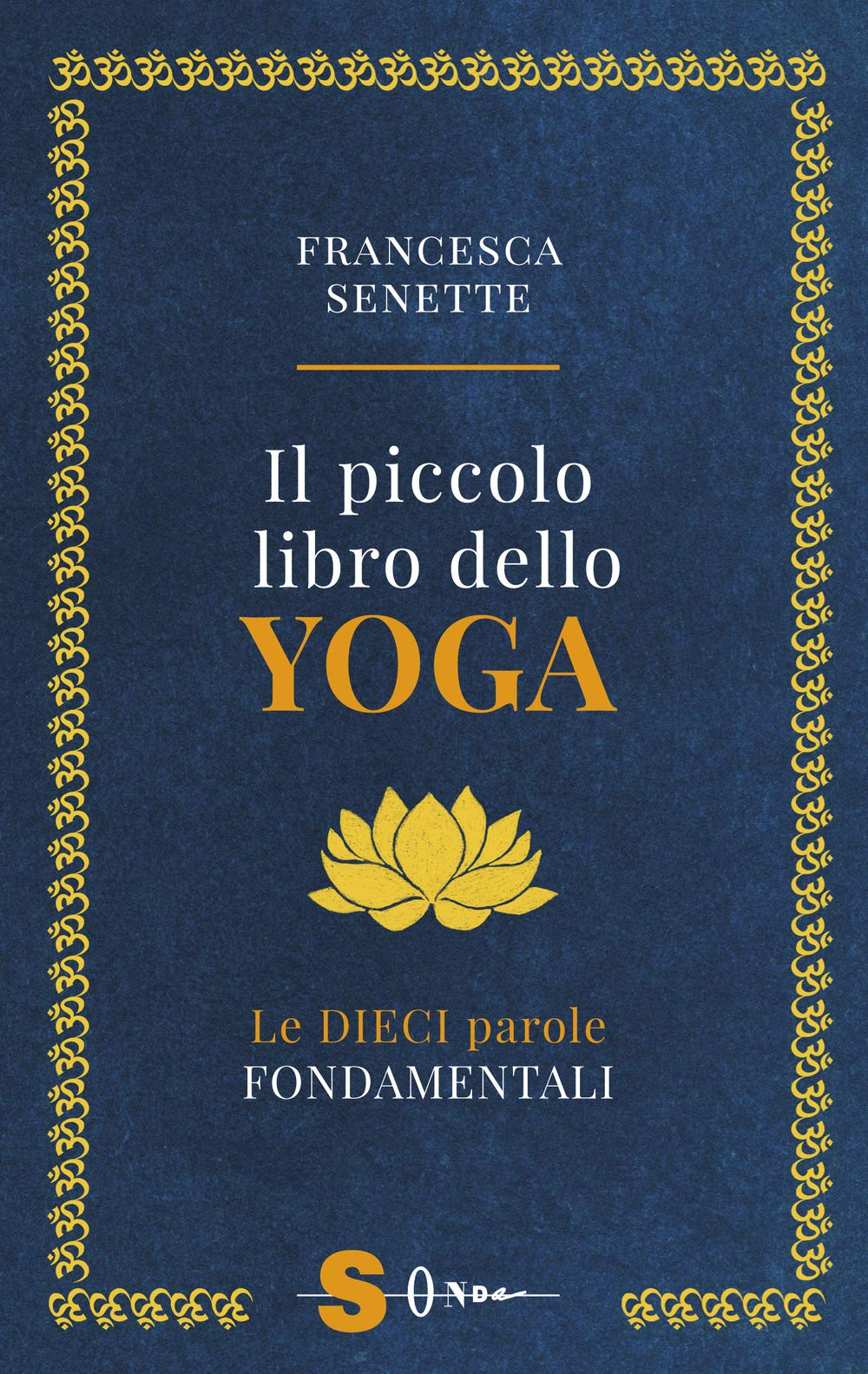 Il piccolo libro dello yoga. Le dieci parole fondamentali book