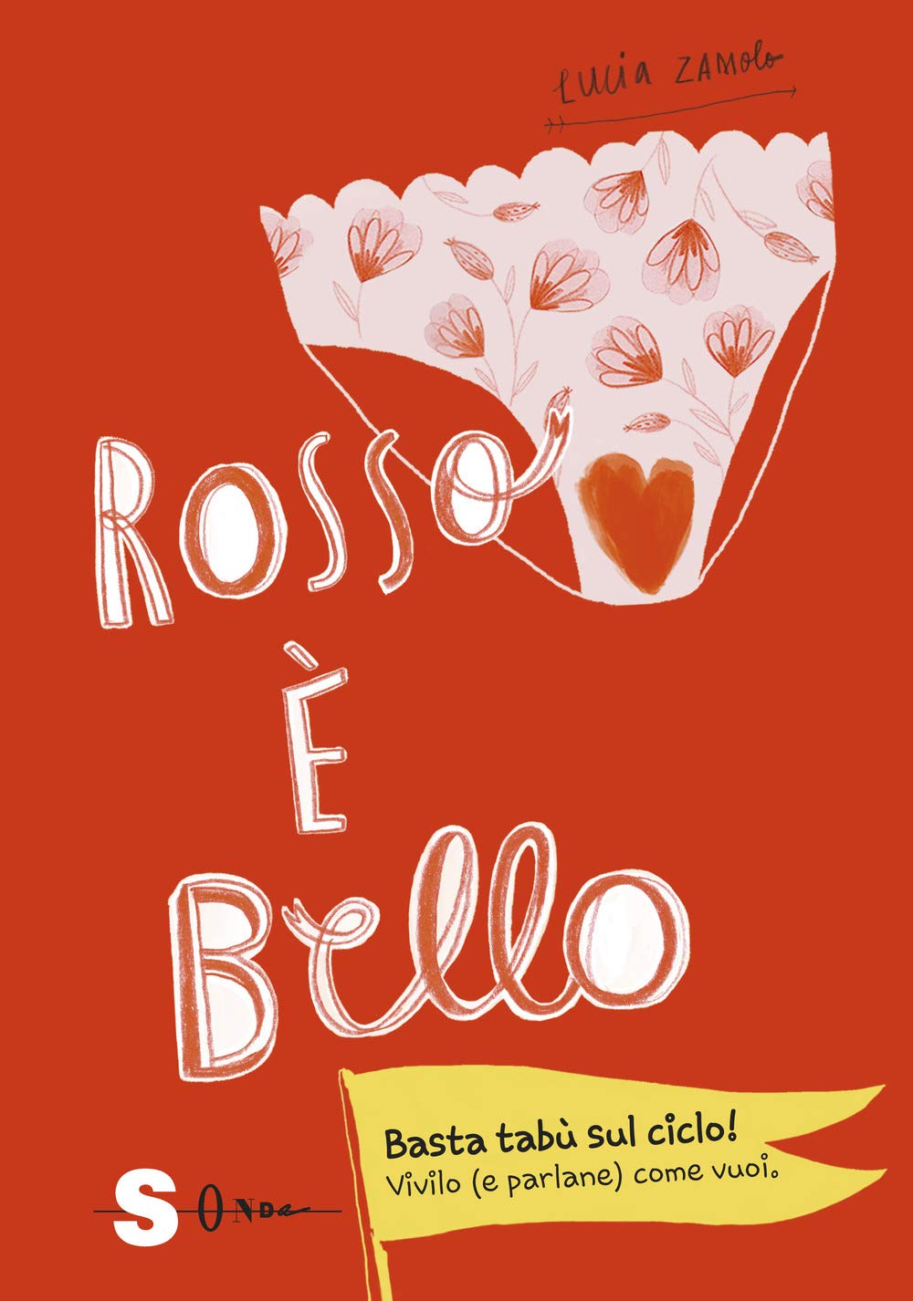 Rosso è bello. Basta tabù sul ciclo! Vivilo (e parlane) come vuoi Non-fiction