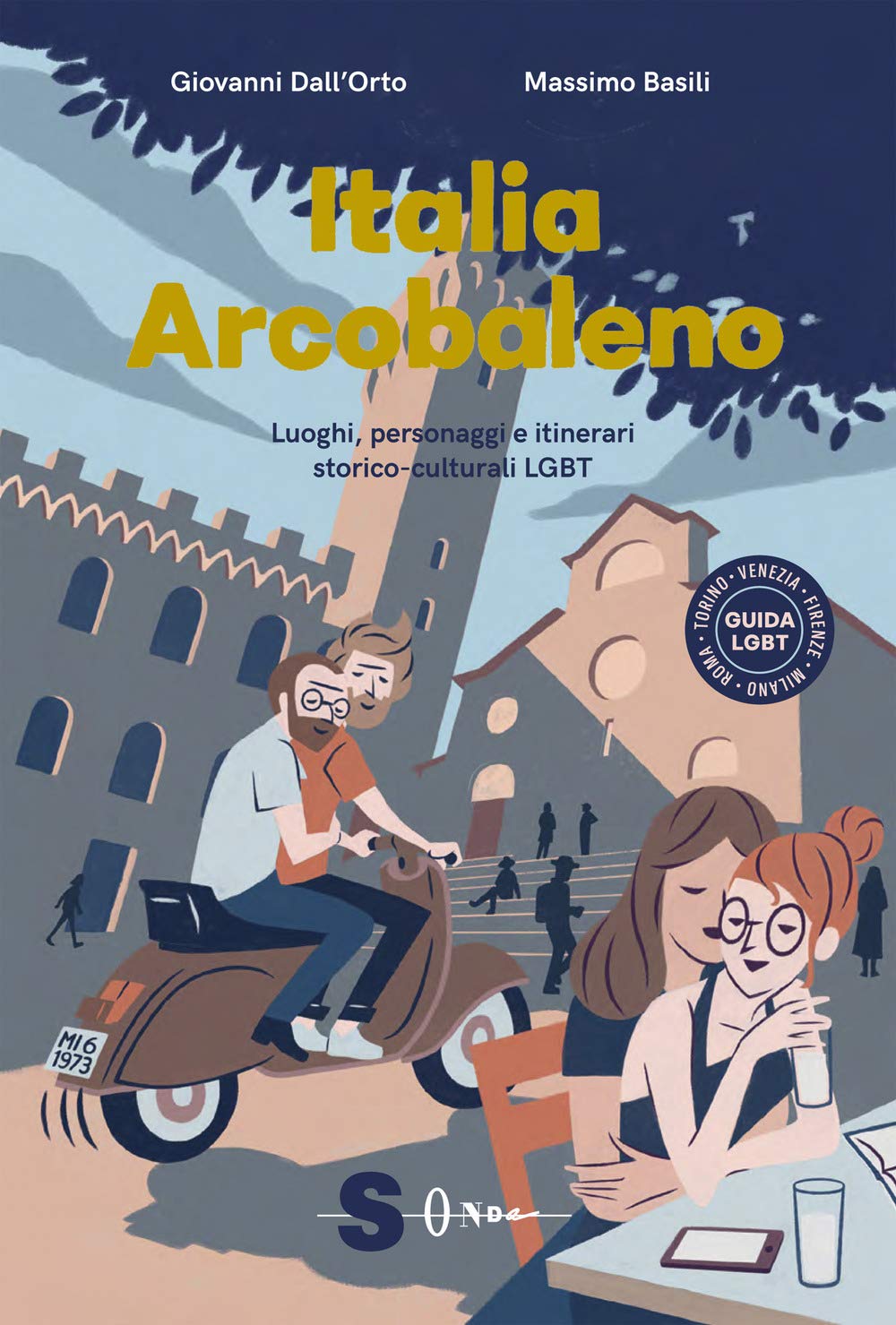 Italia Arcobaleno. Luoghi, Personaggi E Itinerari Storico Culturali Lgbt Books