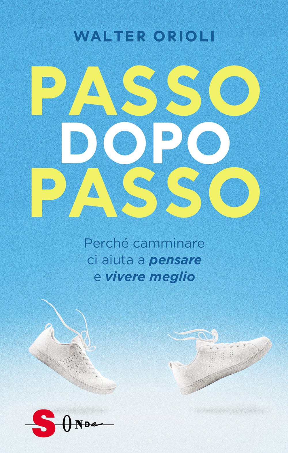 Passo dopo passo. Perché camminare ci aiuta a pensare e vivere meglio Leisure & Fun