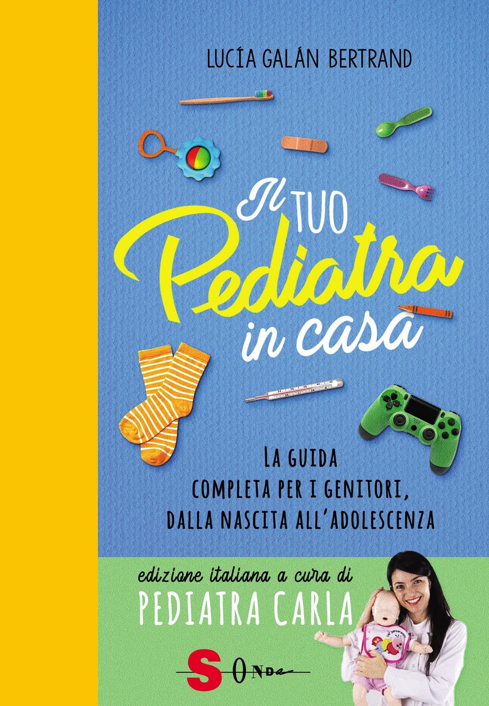 Il tuo pediatra in casa. La guida completa per i genitori, dalla nascita all'adolescenza Parents & Children