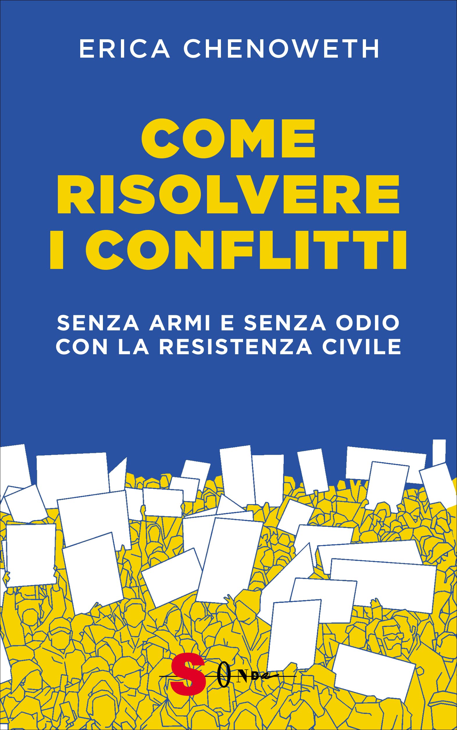 Come risolvere i conflitti. Senza armi e senza odio con la resistenza civile (Saggi) Books
