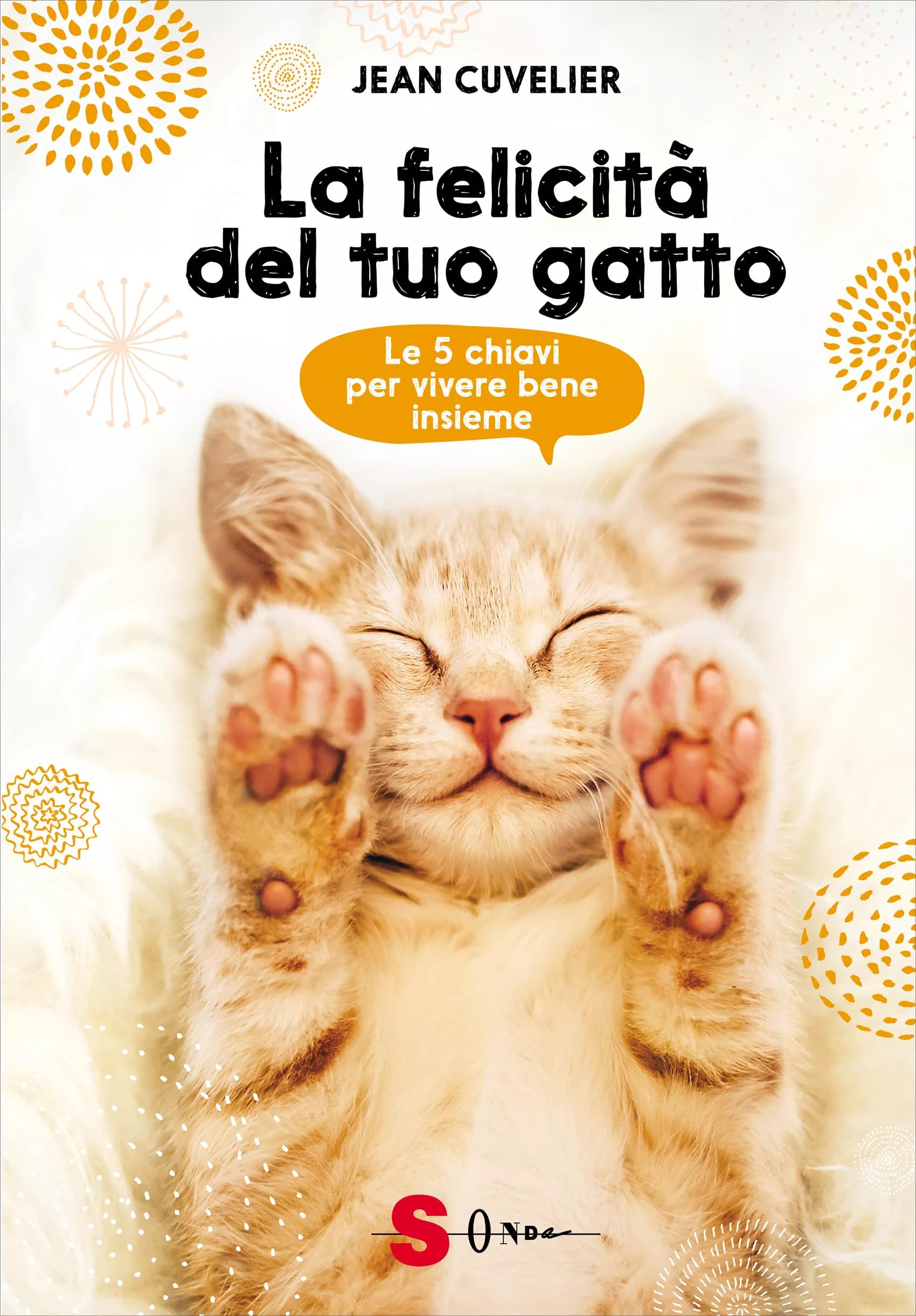 La felicità del tuo gatto. Le 5 chiavi per vivere bene insieme book