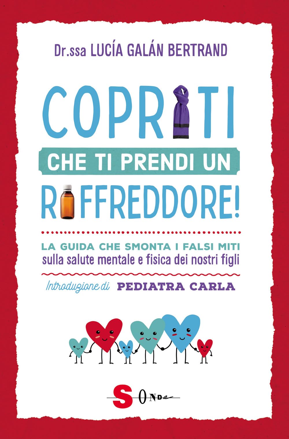 Copriti che ti prendi un raffreddore! La guida che smonta i falsi miti sulla salute mentale e fisica dei nostri figli (Famiglie green) Parents & Children