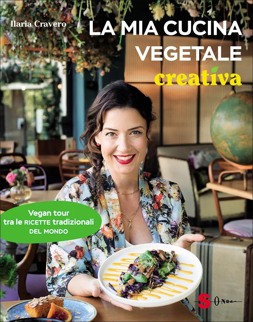 La mia cucina vegetale creativa. Vegan tour tra le ricette tradizionali del mondo book