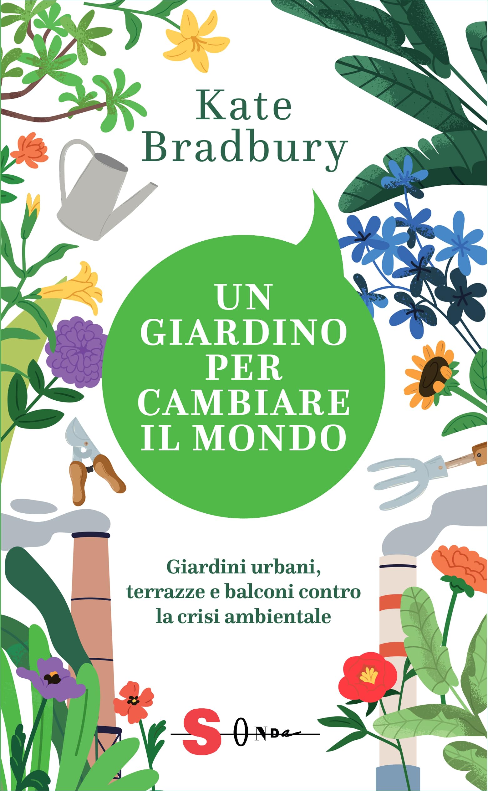 Un giardino per cambiare il mondo. Giardini urbani, terrazze e balconi contro la crisi ambientale book