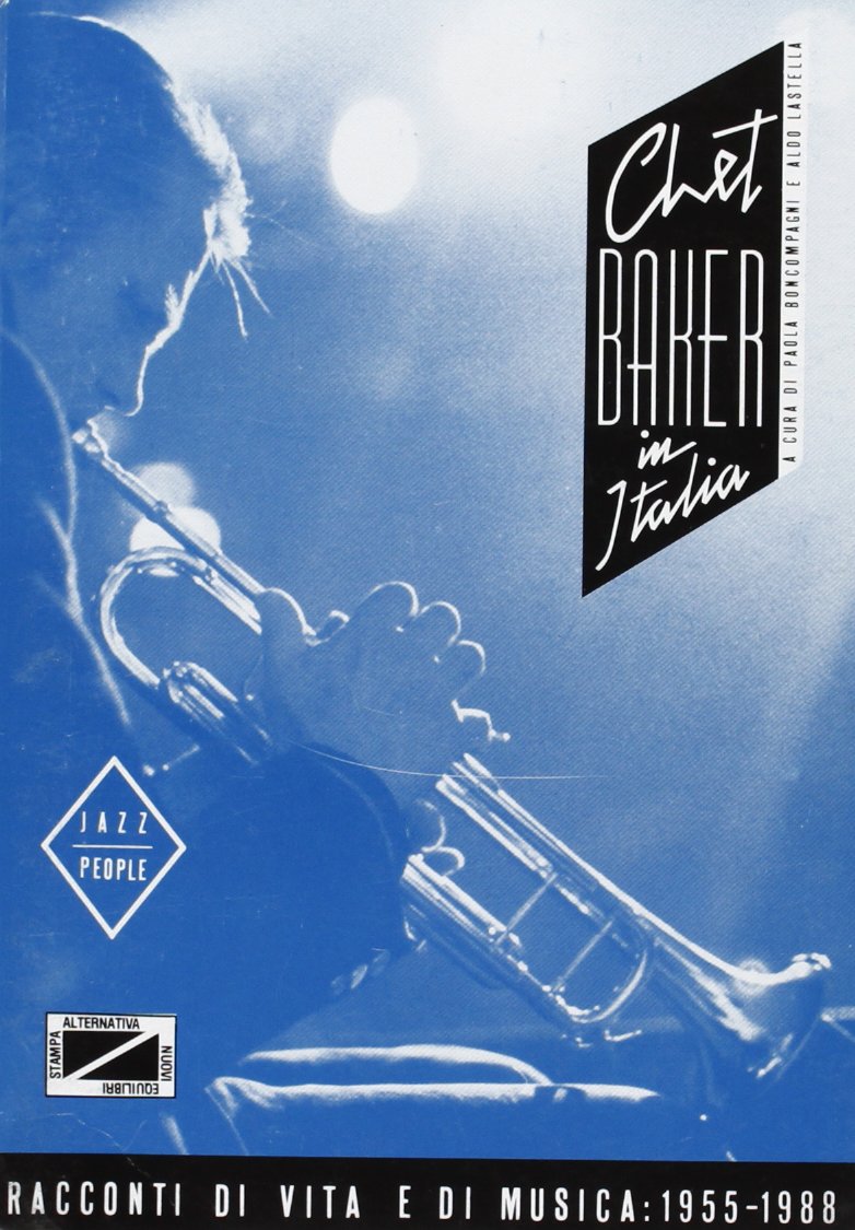 Chet Baker in Italia. Racconti di vita e di musica: 1955-1988 (Jazz people) Pop culture