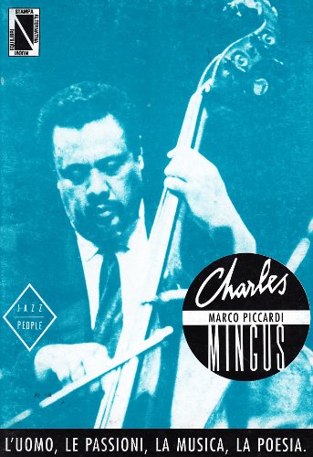 Charles Mingus. L'uomo, le passioni, la musica, la poesia book