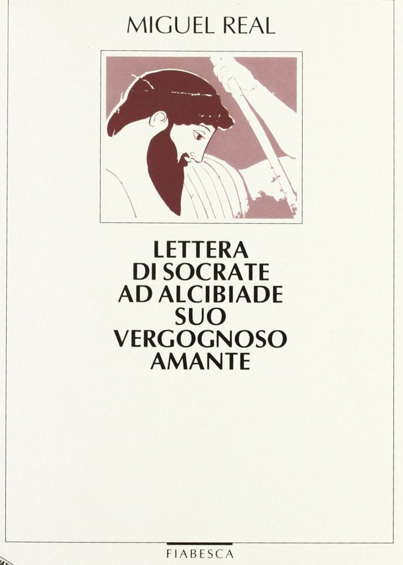Lettera di Socrate ad Alcibiade suo vergognoso amante book