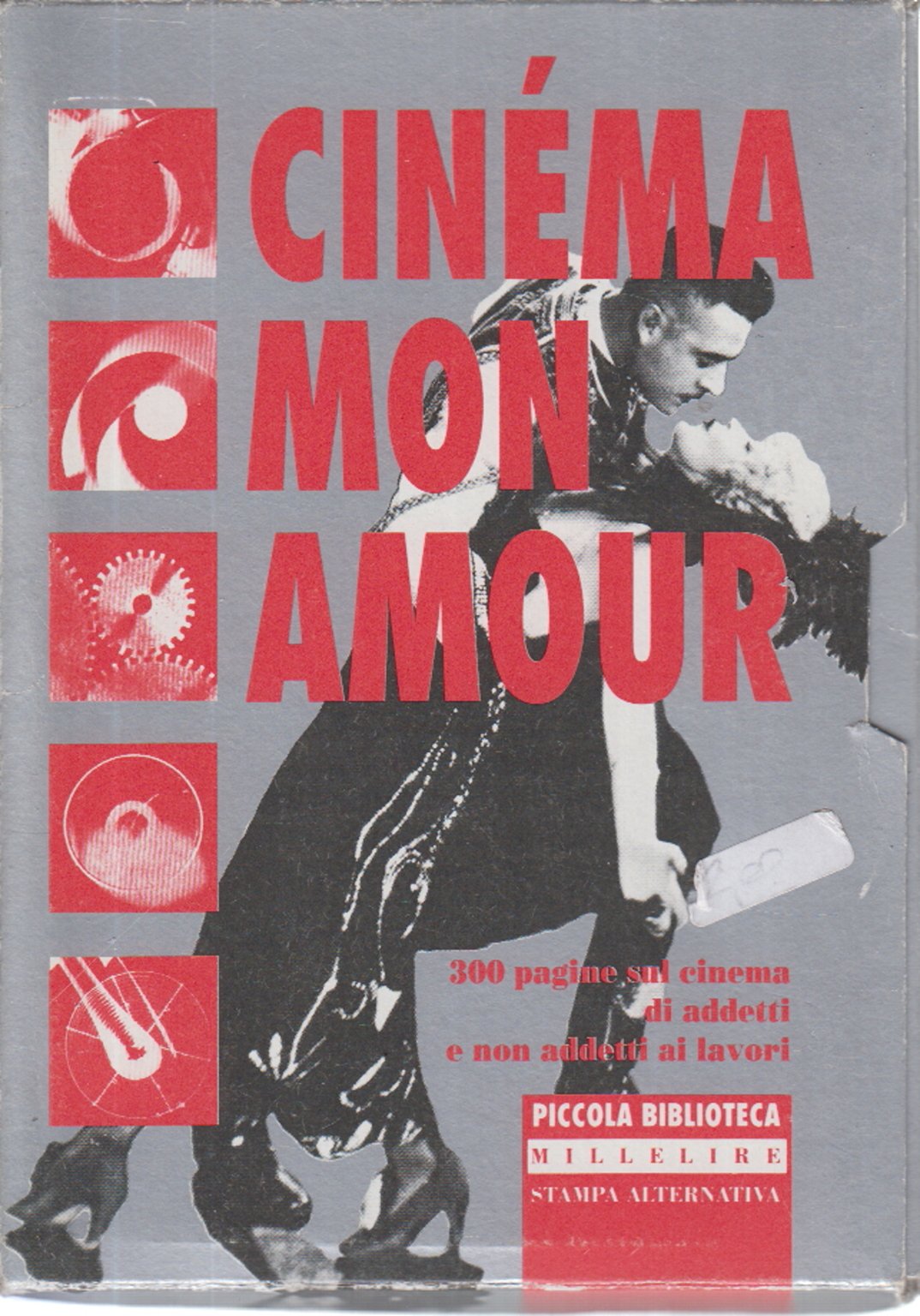 Cinema mon amour. 300 pagine sul cinema di addetti e non addetti ai lavori (Piccola biblioteca millelire) Film, Art & Culture