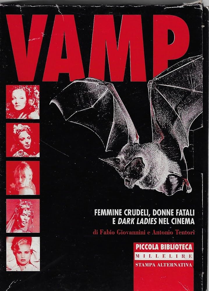 Vamp. Femmine crudeli, donne fatali e dark ladies nel cinema (Piccola biblioteca millelire) Film, Art & Culture
