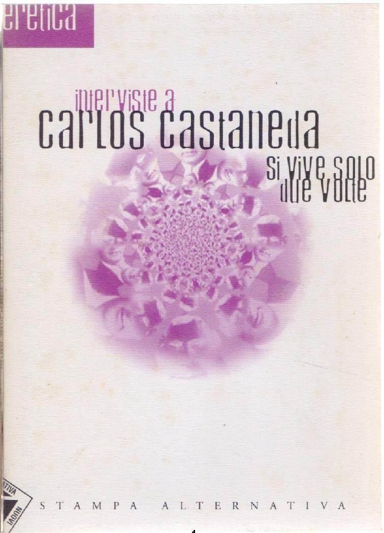 Si vive solo due volte. Interviste a Carlos Castaneda book