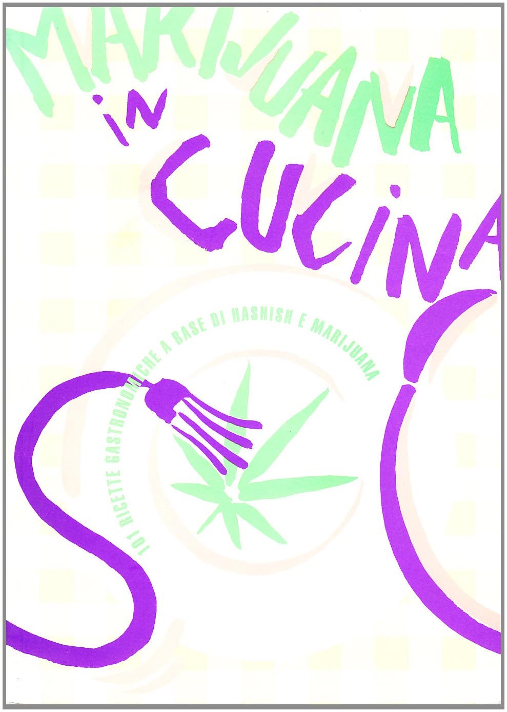 Marijuana in cucina. 101 ricette gastronomiche a base di hashish e marijuana Leisure, Home & Garden