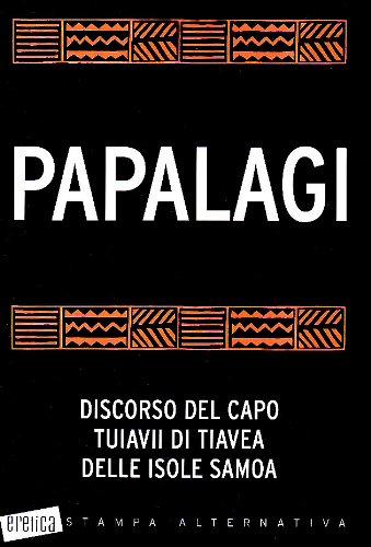 Papalagi: discorso del capo Tuiavii di Tiavea delle isole Samoa (Eretica) Books