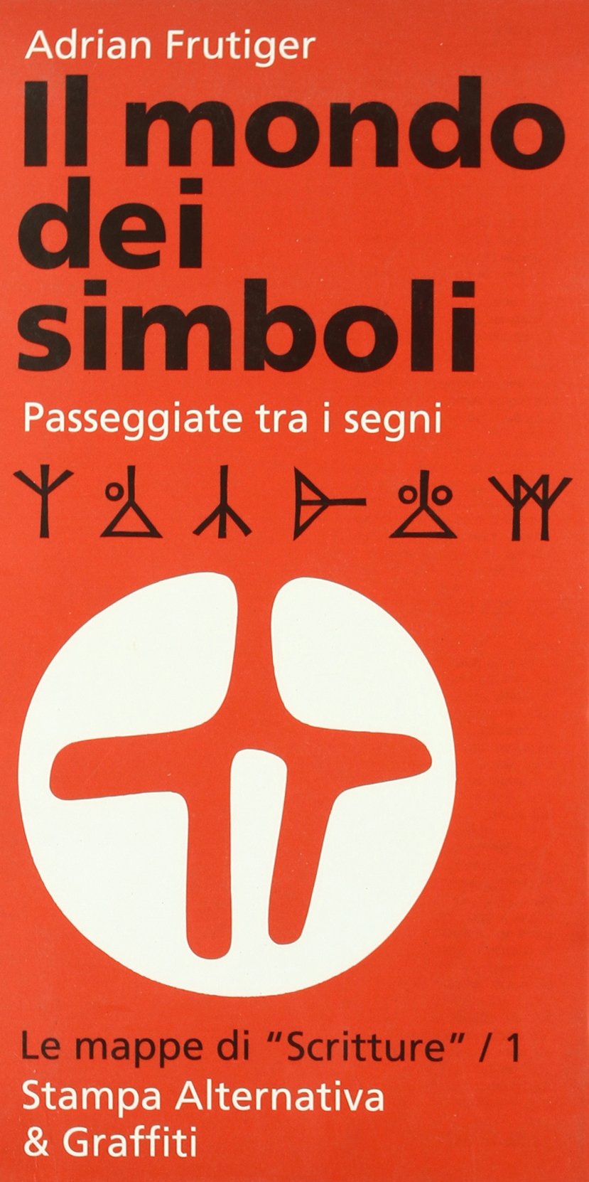 Il mondo dei simboli. Passeggiate tra i segni (Scritture) Reference Books