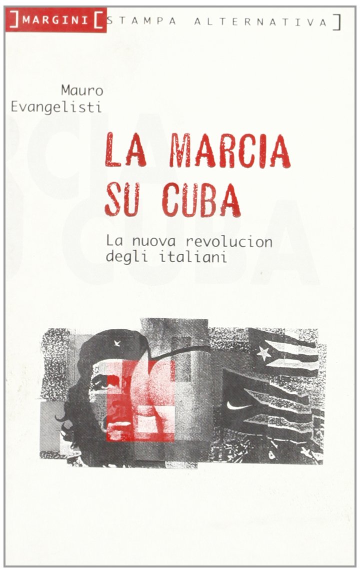 La marcia su Cuba. La nuova revolución degli italiani book
