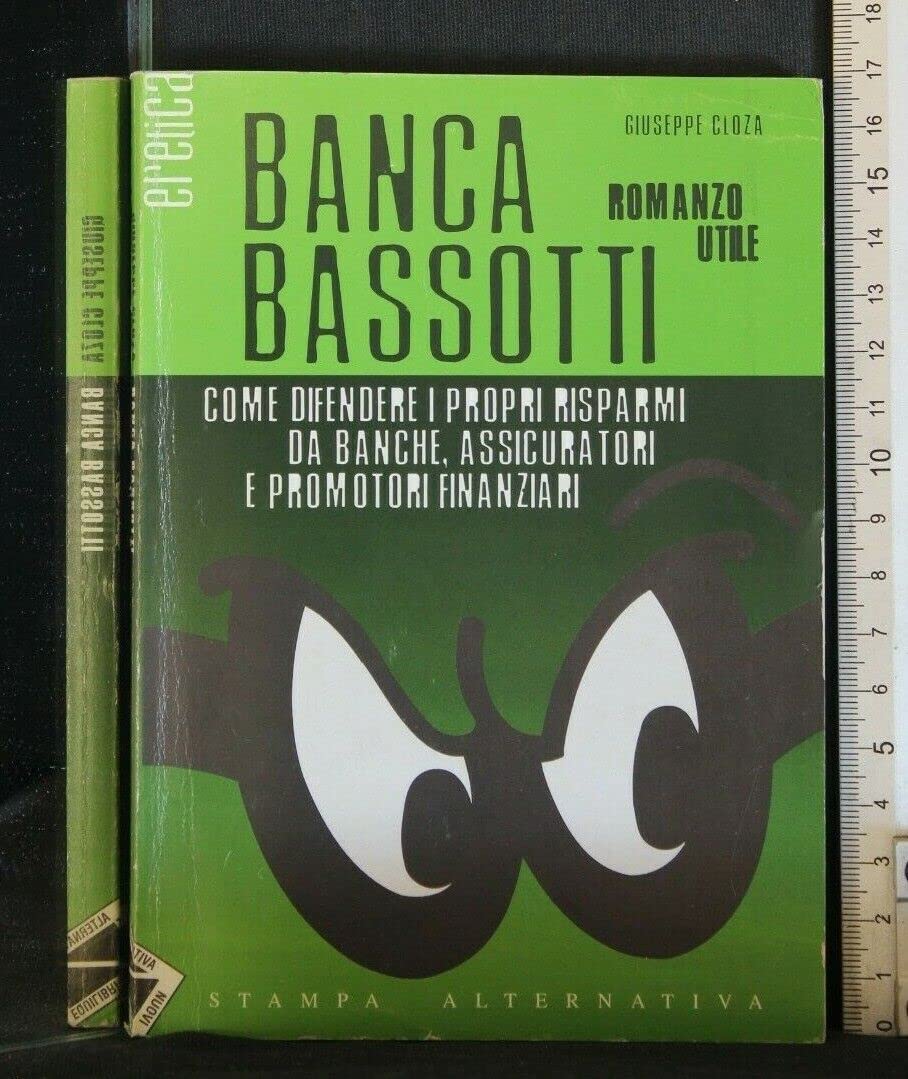 Banca Bassotti. Come difendere i propri risparmi da banche, assicuratori e promotori finanziari book