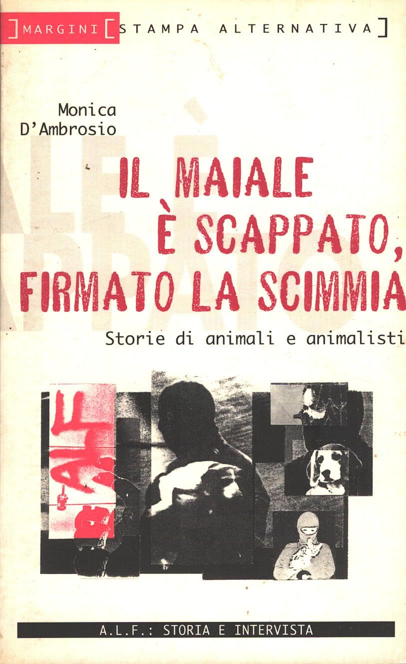 Il maiale è scappato firmato la scimmia. Storie di animali e animalisti (Margini) Contemporary literature
