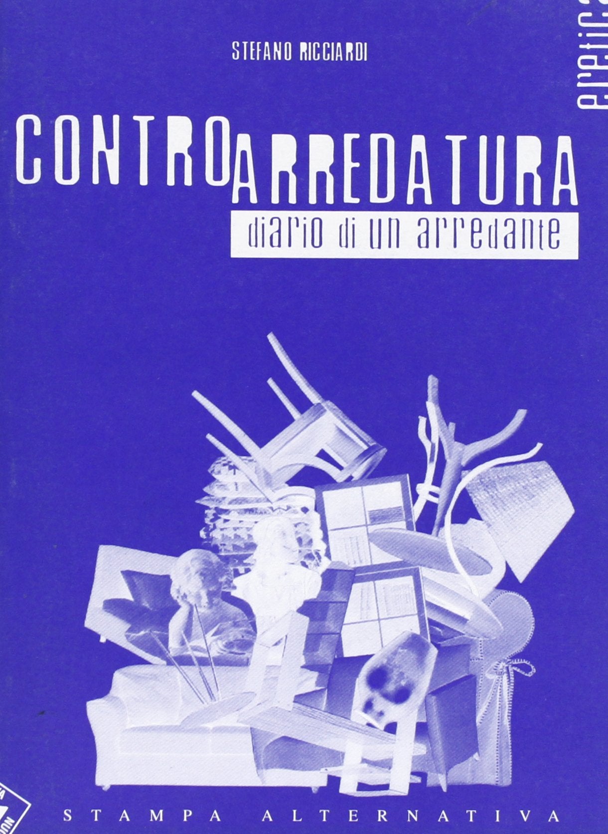 Controarredatura. Diario di un arredante (Eretica) Philosophy