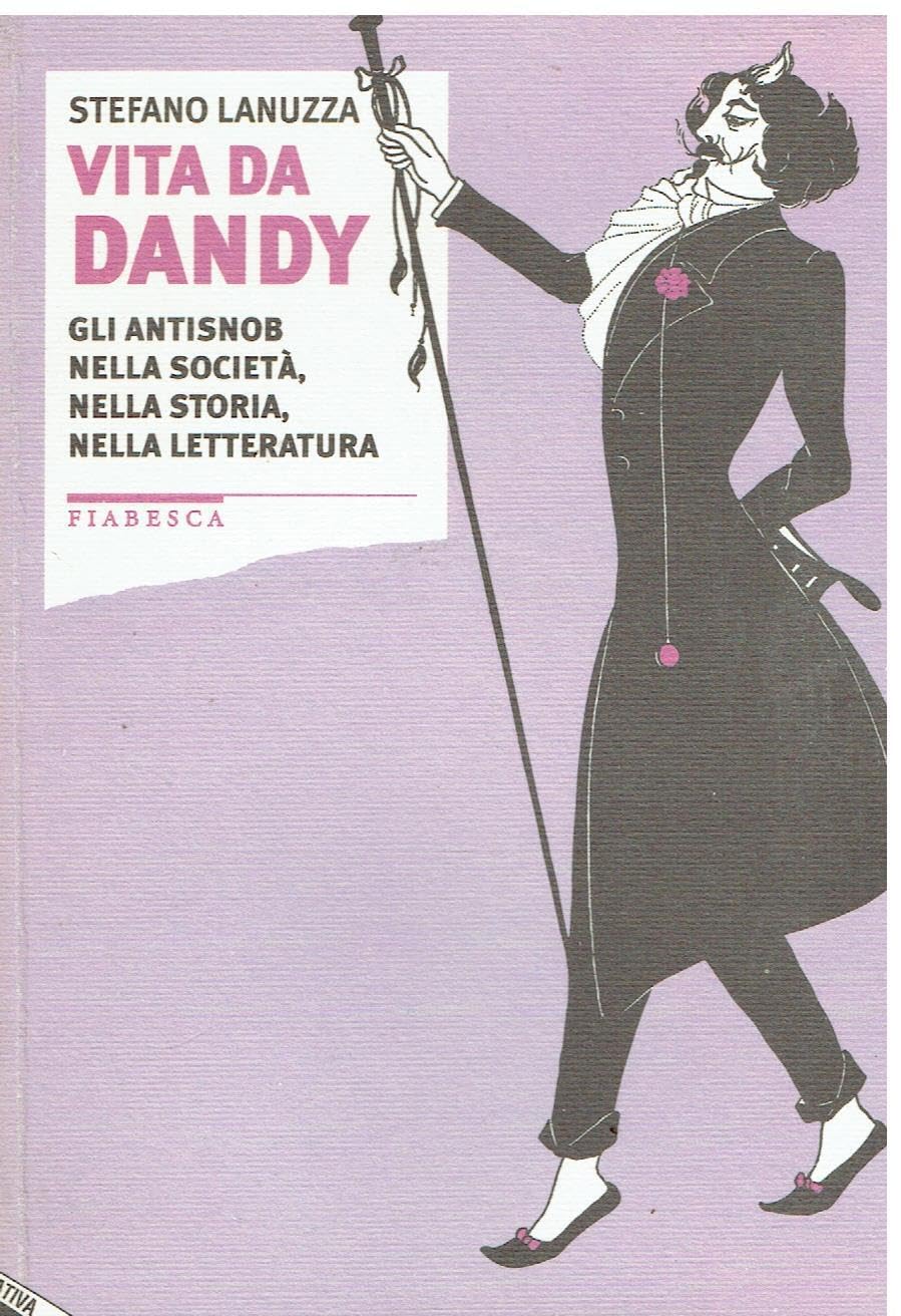 Vita da dandy. Gli antisnob nella società, nella storia, nella letteratura Children's books