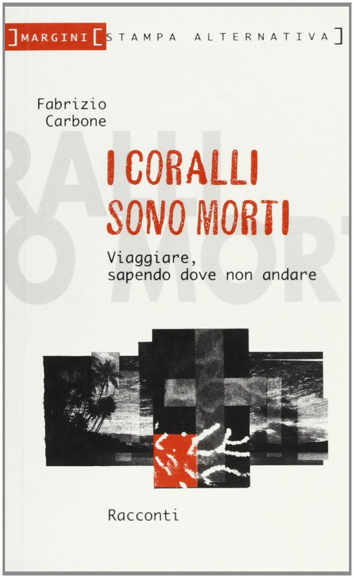 I coralli sono morti. Viaggiare, sapendo dove non andare (Margini) Leisure, Home & Garden