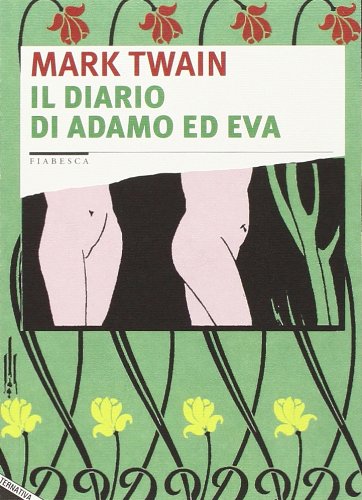 Il diario di Adamo ed Eva (Fiabesca) Classics